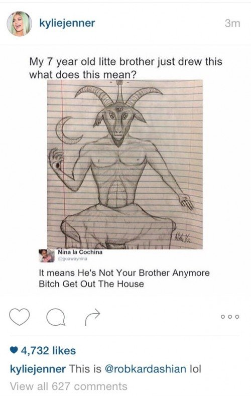 Speaking of Kylie, she posted on Instagram a drawing of Baphomet. It is apparetnly related to her brother Rob going out with Chyna or something but, mainly, it is Kylie Jenner, the "queen of Instagram" posting a drawing of Baphomet to her 50.5 million followers.